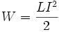 W = \frac{LI^2}{2}